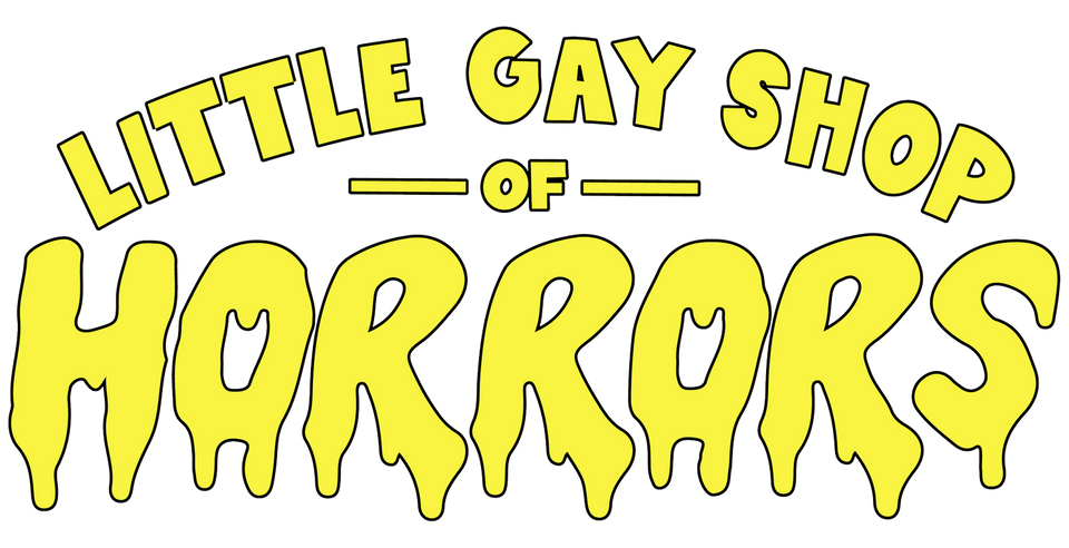 THE LITTLE GAY SHOP OF HORRORS
